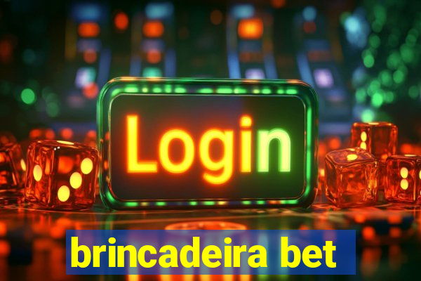 brincadeira bet